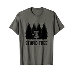 Disc Golf Stupid Tree Tee Stupid Tree Disc Golf T-Shirt