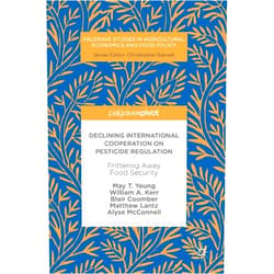 By May T. Yeung (Author), William A. Kerr (Author), Blair Coomber (Author), Matthew Lantz (Author), Alyse McConnell (Author) & 1 more Declining International Cooperation on Pesticide Regulation: Frittering Away Food Security (Palgrave Studies in Agricultural Economics and Food Policy)