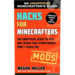 Megan Miller Hacks for Minecrafters: Mods: The Unofficial Guide to Tips and Tricks That Other Guides Won't Teach You (Unofficial Minecrafters Hacks)