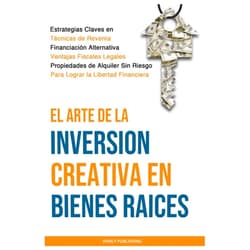 HVNLY PUBLISHING,Raquenel Guajardo-Toranzo,Norma Rizk El Arte de la Inversion Creativa en Bienes Raíces (Spanish Edition)