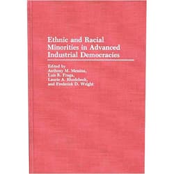 By Luis R. Fraga (Author), Anthony M. Messina (Author), Laurie Rhodebeck (Author), Frederic D. Wright (Author) & 1 more Ethnic and Racial Minorities in Advanced Industrial Democracies: (Contributions in Ethnic Studies)