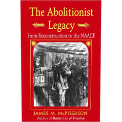 James M. McPherson The Abolitionist Legacy