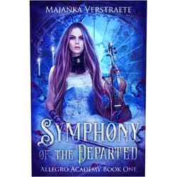 Majanka Verstraete Symphony of the Departed (Allegro Academy #1)