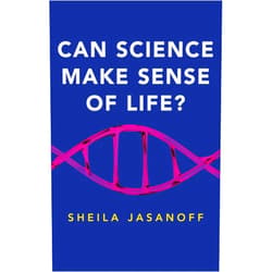 Sheila Jasanoff Can Science Make Sense of Life? (New Human Frontiers)