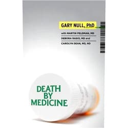 Gary Null,Martin Feldman,Debora Rasio,Carolyn Dean Death by Medicine
