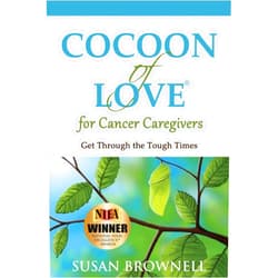 By Susan Brownell (Author) Cocoon of Love for Cancer Caregivers: Get Through the Tough Times