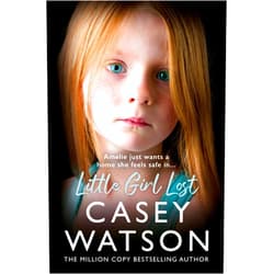 Casey Watson Little Girl Lost: The gripping 2024 fostering memoir from the Sunday Times bestselling author Casey Watson