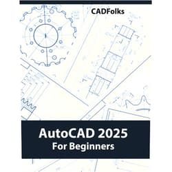 By CADfolks (Author) AutoCAD 2025 For Beginners: A Step-by-Step Guide to Learning the Fundamentals