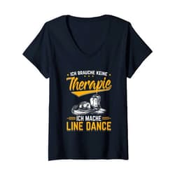 Tanz & Western Tänzer Motiv und Geschenkidee Womens Line dance Ich brauche keine Therapie funny saying V-Neck T-Shirt