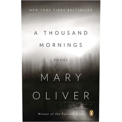 By Mary Oliver (Author) A Thousand Mornings: Poems