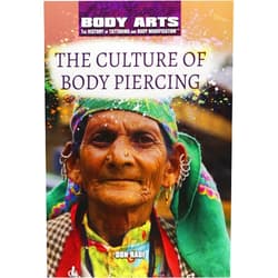 Don Rauf The Culture of Body Piercing (Body Arts: The History of Tattooing and Body Modification)