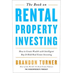 Brandon Turner The Book on Rental Property Investing: How to Create Wealth With Intelligent Buy and Hold Real Estate Investing (BiggerPockets Rental Kit, 2)