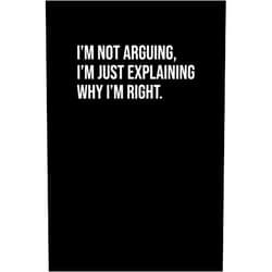 Black Cover Art I'm Not Arguing, I'm Just Explaining Why I'm Right.: Blank Lined Notebook