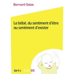 French Edition by Bernard Golse (Author) Format: Kindle Edition Le bébé, du sentiment d'être au sentiment d'exister - 1001BB 167 (French Edition)