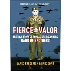 Erik Dorr,Jared Frederick Fierce Valor: The True Story of Ronald Speirs and his Band of Brothers