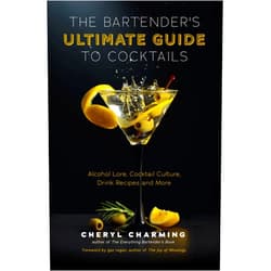 Cheryl Charming,Gary Regan The Bartender's Ultimate Guide to Cocktails: A Guide to Cocktail History, Culture, Trivia and Favorite Drinks (Bartending Book, Cocktails Gift, Cocktail Recipes)