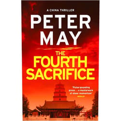 Peter May The Fourth Sacrifice: A gripping hunt for the truth in this exciting mystery thriller (The China Thrillers Book 2)