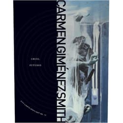 By Carmen Giménez Smith (Author) Cruel Futures: City Lights Spotlight No. 17