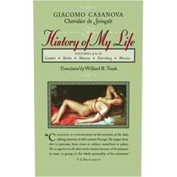 Giacomo Chevalier de Seingalt Casanova,Willard R. Trask History of My Life, Vols. 9 & 10