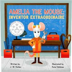 By J. W. Kohler (Author), Kate Fallahee (Illustrator) Amelia the Mouse: Inventor Extraordinaire