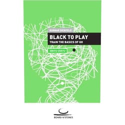 Gunnar Dickfeld Black to Play!: Train the Basics of Go