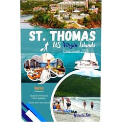Gregory Fish St. Thomas USVI Travel Guide 2025: An adventure into the US Virgin Islands with advice on things to pack, when to visit, where to stay, and outdoor activities