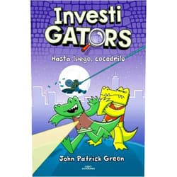 Spanish Edition by John Patrick Green (Author), Mariola Cortés-Cros (Translator) InvestiGators 3 - Hasta luego, cocodrilo