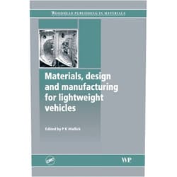 P. K. Mallick Materials, Design and Manufacturing for Lightweight Vehicles (Woodhead Publishing in Materials)