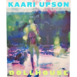 Anders Kold,Kaari Upson,Poul Erik Tøjner,Elena Filipovic,Michael Ned Holte,Johan Holten,Paulina Pobocha Kaari Upson: Dollhouse: A Retrospective