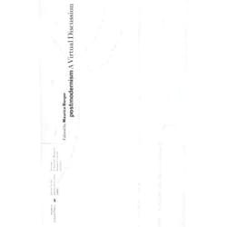 Maxwell Anderson,Jennifer Gonzalez,Michael Leja,Jerry Saltz,Michelle Wallace,Jonathan Weinberg,Chrissie Iles,David Ross,Donna deSalvo,Simon Leung,Wendy Ewald,Yvonne Rainer,Robert Storr,Olu Oguibe,Maurice Berger,Robert Rosenblum,Catherine Lord,Kellie Jones Postmodernism: A Virtual Discussion