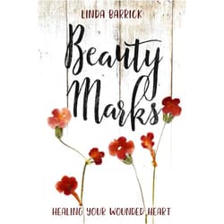 Linda Barrick Beauty Marks: Healing Your Wounded Heart