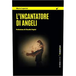 Maria Luperini,Claudio Papini L’incantatore di angeli (Italian Edition)
