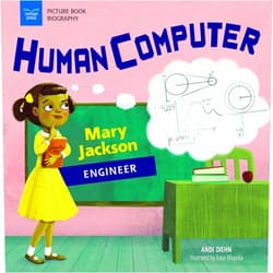 Andi Diehn,Katie Mazeika Human Computer: Mary Jackson, Engineer