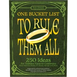 Tom Grimm One Bucket List to Rule Them All: 250 Ideas for Tolkien Fans to Celebrate Their Favorite Books, TV Shows, Movies, and More