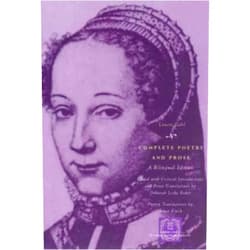 Louise Labé,Deborah Lesko Baker,Annie Finch Complete Poetry and Prose: A Bilingual Edition (The Other Voice in Early Modern Europe)
