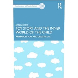 By Karen Cross (Author) Format: Kindle Edition Toy Story and the Inner World of the Child: Animation, Play, and Creative Life (The Psychoanalysis and Popular Culture Series)