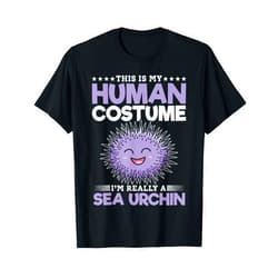 Funny Sea Urchin Lover This Is My Human Costume I'm Really A Sea Urchin T-Shirt