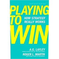A.G. Lafley,Roger L. Martin Playing to Win: How Strategy Really Works