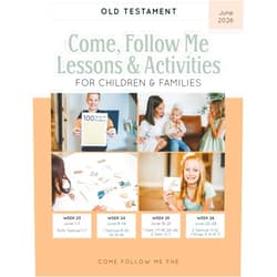 Come Follow Me FHE Come, Follow Me Lessons & Activities for Children & Families: Old Testament: June 2026