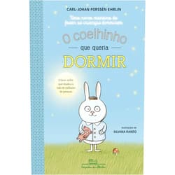 Carl-Johan Forssén Ehrlin,Silvana Rando,Eduardo Brandão O coelhinho que queria dormir: Uma nova maneira de fazer as crianças dormirem (Portuguese Edition)