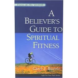 Carol J Ruvolo MBA A Believer's Guide to Spiritual Fitness: Focus on His Strength (Light for Your Path)