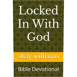 By shay williams (Author) Locked In With God: Bible Devotional
