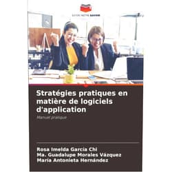 French Edition by Rosa Imelda García Chi (Author), Ma. Guadalupe Morales Vázquez (Author), María Antonieta Hernández (Author) & 1 more Stratégies pratiques en matière de logiciels d'application: Manuel pratique