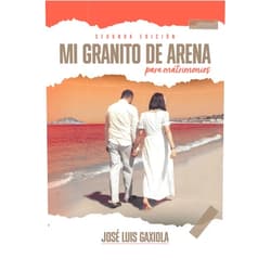 José Luis Gaxiola MI GRANITO DE ARENA PARA LOS MATRIMONIOS (Spanish Edition)