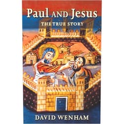 David Wenham Paul and Jesus: The True Story