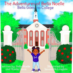 Bella N Jordan,Ronda Davis,Jessica McLaughlin,LaTishia L Jordan Bella Goes To College (The Adventures of Bella Noelle)