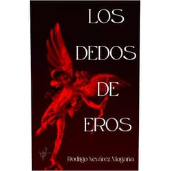 Rodrigo Nevárez Magaña,Luis Néstor Rangel Cano,Christian García Gallegos Los dedos de Eros (Serie Metamorfosis) (Spanish Edition)