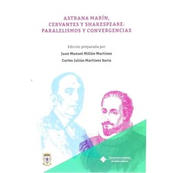 Spanish Edition by Carlos Julián Martínez Soria (Editor), Juan Miguel Millán Martínez (Editor) Astrana Marín, Cervantes y Shakespeare: paralelismos y convergencias