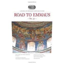 Road to Emmaus,George Andreadis,Mother Nectaria McLees,Met. Kyrill of Smolensk and Kaliningrad,Ariadna Efron Road to Emmaus No. 31: A Journal of Orthodox Faith and Culture