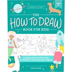 Jacy Corral,Modern Kid Press The How to Draw Book for Kids: A Simple Step-by-Step Guide to Drawing Cute and Silly Things
